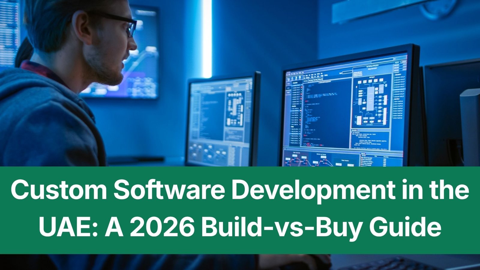 Custom Software Development in the UAE: A 2026 Build-vs-Buy Guide