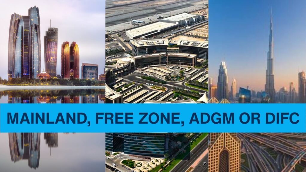 Mainland, Free Zone, ADGM or DIFC: A Structured Way to Choose Your UAE Jurisdiction